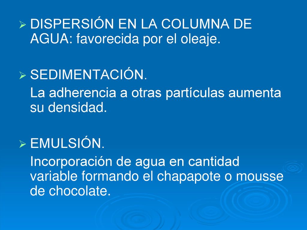 DISPERSIÓN EN LA COLUMNA DE AGUA: favorecida por el oleaje.