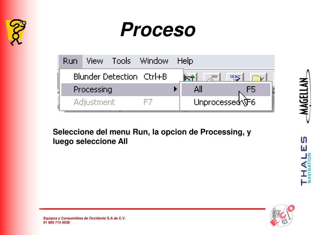 Proceso Seleccione del menu Run, la opcion de Processing, y luego seleccione All