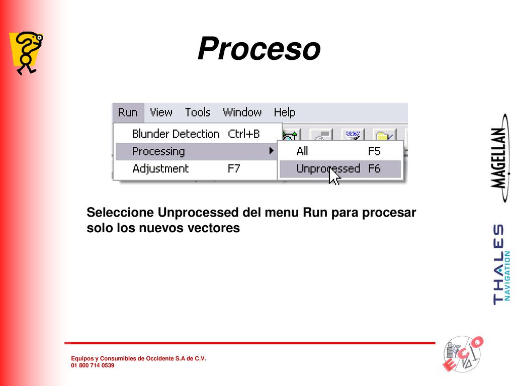Proceso Seleccione Unprocessed del menu Run para procesar solo los nuevos vectores