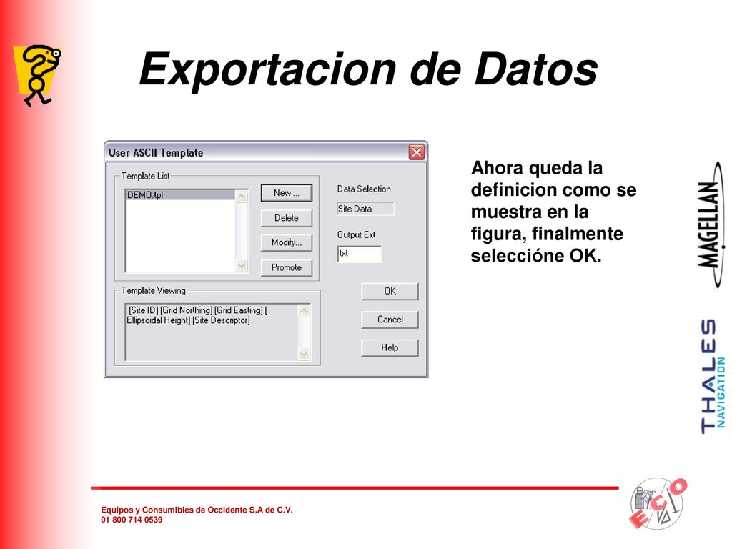 Exportacion de Datos Ahora queda la definicion como se muestra en la figura, finalmente seleccióne OK.