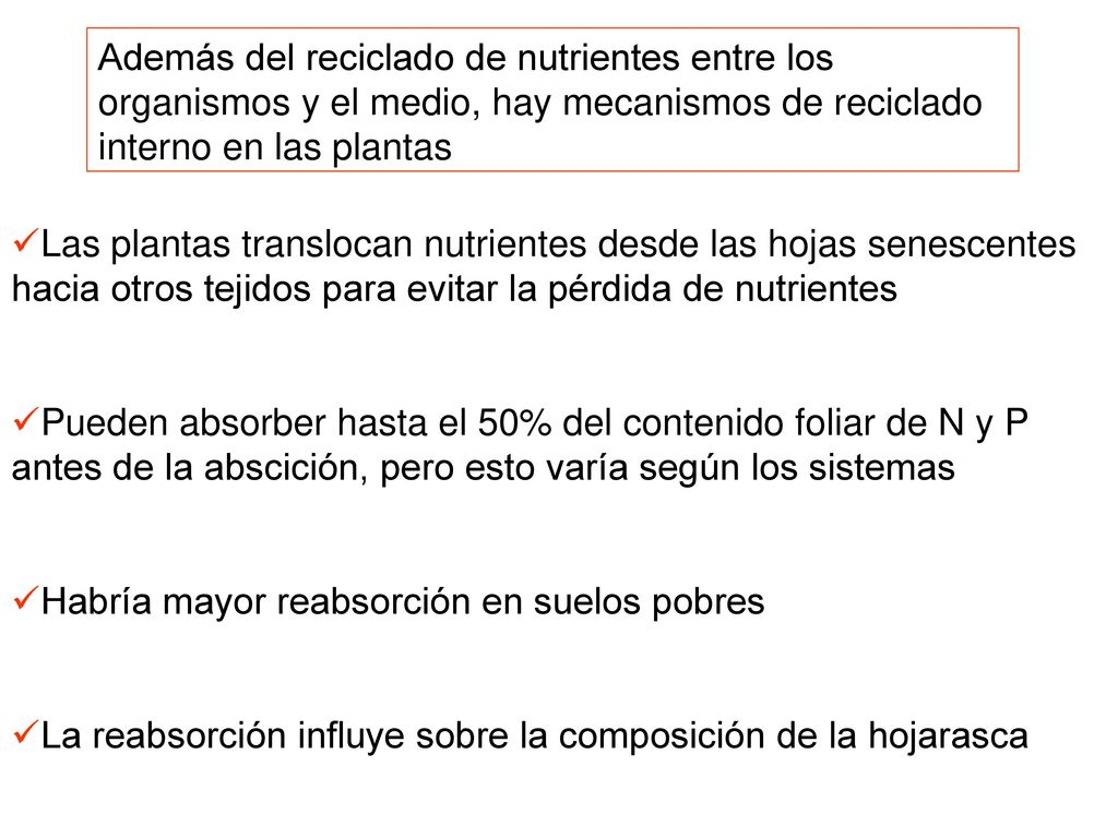 Además del reciclado de nutrientes entre los organismos y el medio, hay mecanismos de reciclado interno en las plantas
