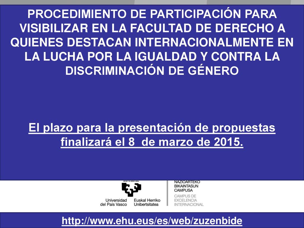 PROCEDIMIENTO DE PARTICIPACIÓN PARA VISIBILIZAR EN LA FACULTAD DE DERECHO A QUIENES DESTACAN INTERNACIONALMENTE EN LA LUCHA POR LA IGUALDAD Y CONTRA LA DISCRIMINACIÓN DE GÉNERO