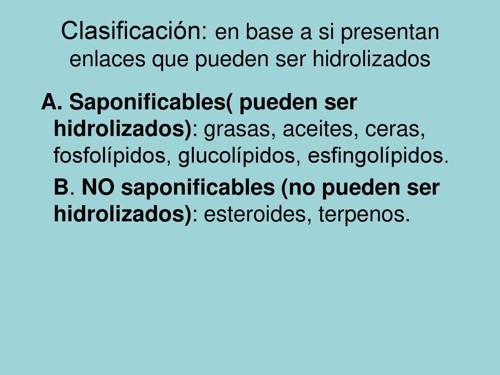 Clasificación: en base a si presentan enlaces que pueden ser hidrolizados