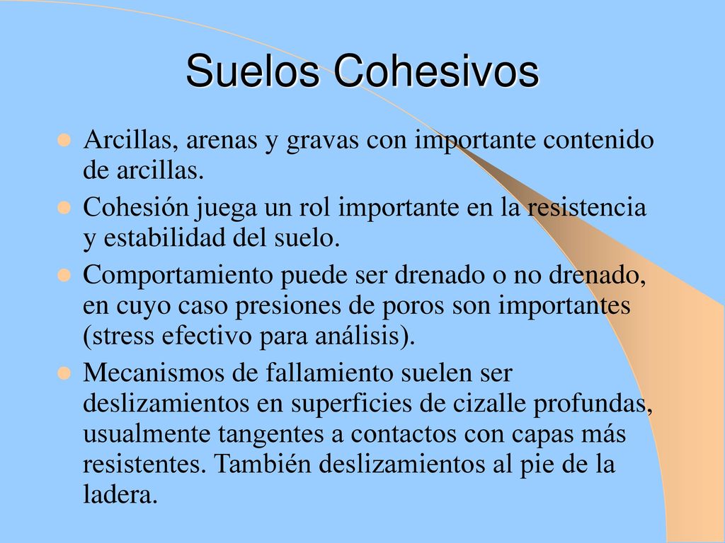 Suelos Cohesivos Arcillas, arenas y gravas con importante contenido de arcillas.