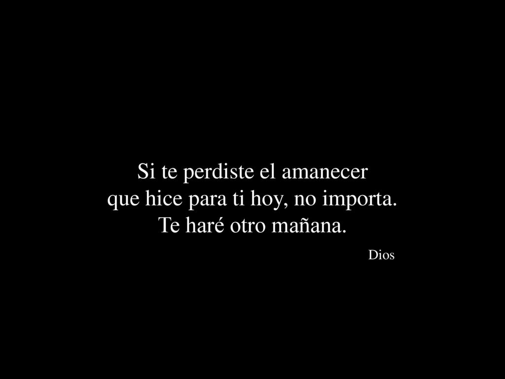 Si te perdiste el amanecer que hice para ti hoy, no importa