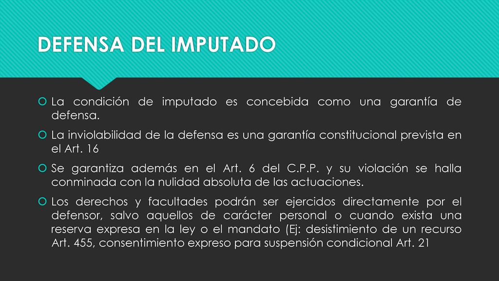 DEFENSA DEL IMPUTADO La condición de imputado es concebida como una garantía de defensa.