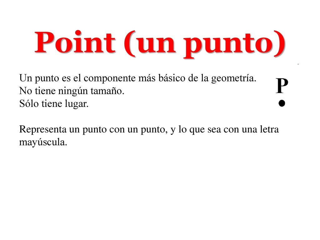 Point (un punto) Un punto es el componente más básico de la geometría.