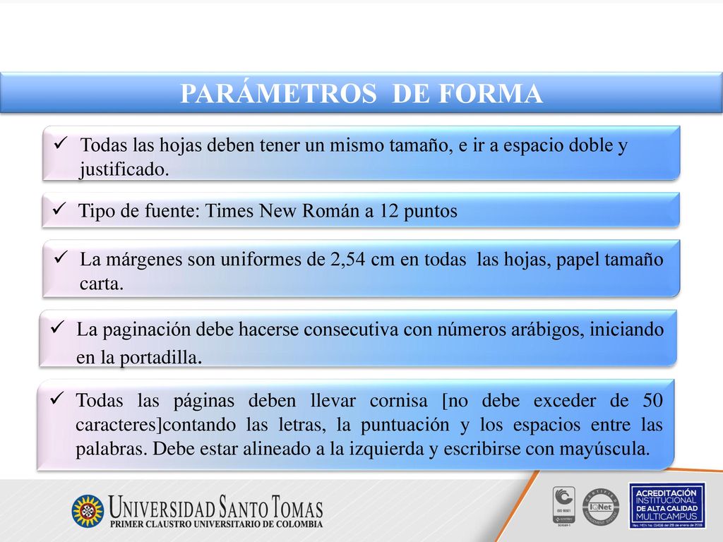 PARÁMETROS DE FORMA Todas las hojas deben tener un mismo tamaño, e ir a espacio doble y justificado.