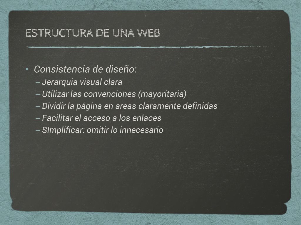 ESTRUCTURA DE UNA WEB Consistencia de diseño: Jerarquia visual clara