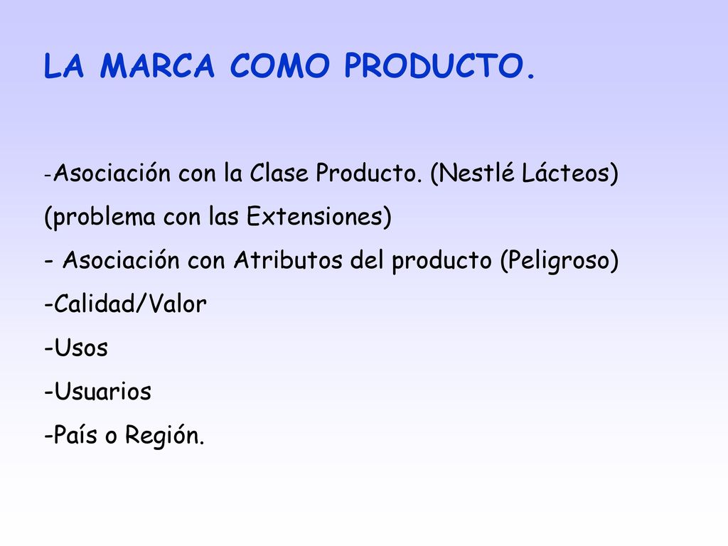 LA MARCA COMO PRODUCTO. -Asociación con la Clase Producto. (Nestlé Lácteos) (problema con las Extensiones)