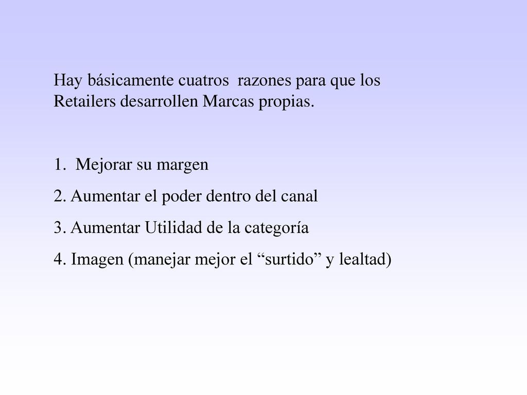 Hay básicamente cuatros razones para que los Retailers desarrollen Marcas propias.