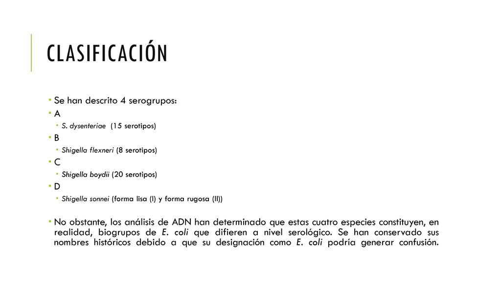 Clasificación Se han descrito 4 serogrupos: A B C D