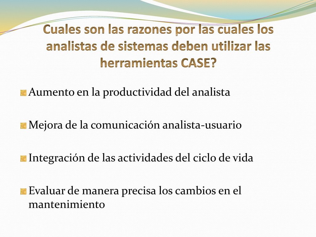 Cuales son las razones por las cuales los analistas de sistemas deben utilizar las herramientas CASE