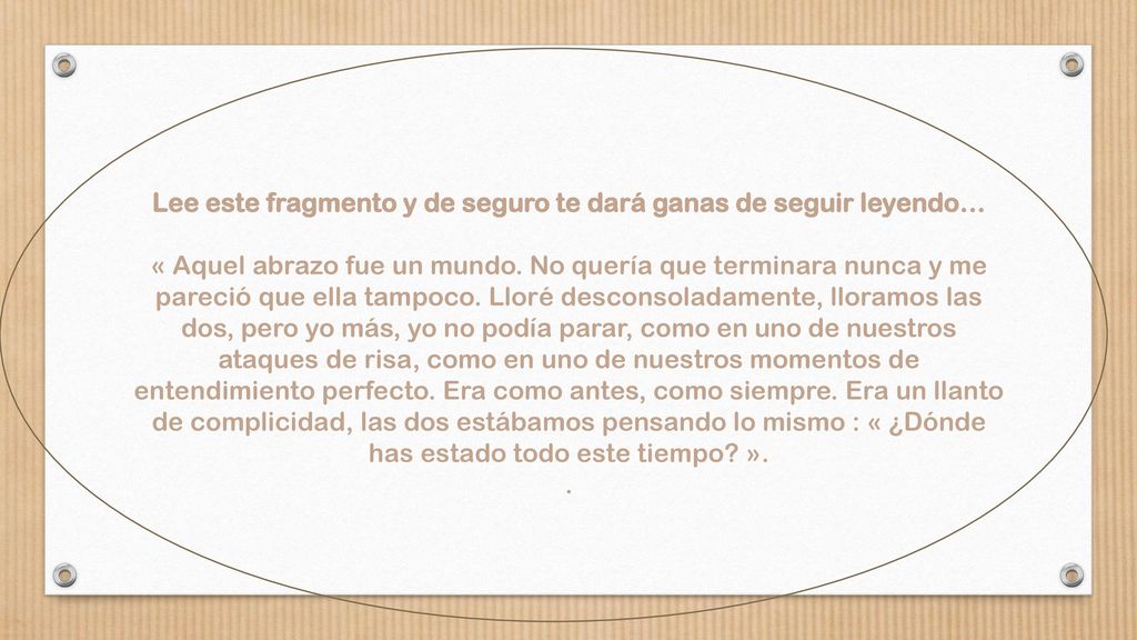 Lee este fragmento y de seguro te dará ganas de seguir leyendo… « Aquel abrazo fue un mundo.