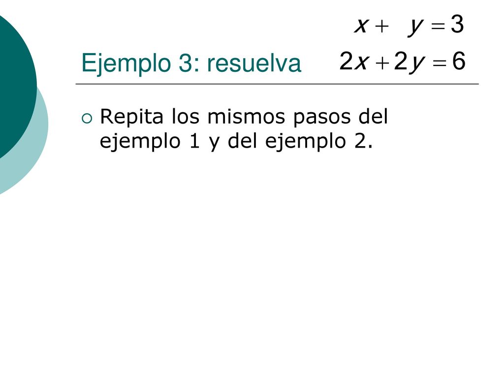Ejemplo 3: resuelva Repita los mismos pasos del ejemplo 1 y del ejemplo 2.