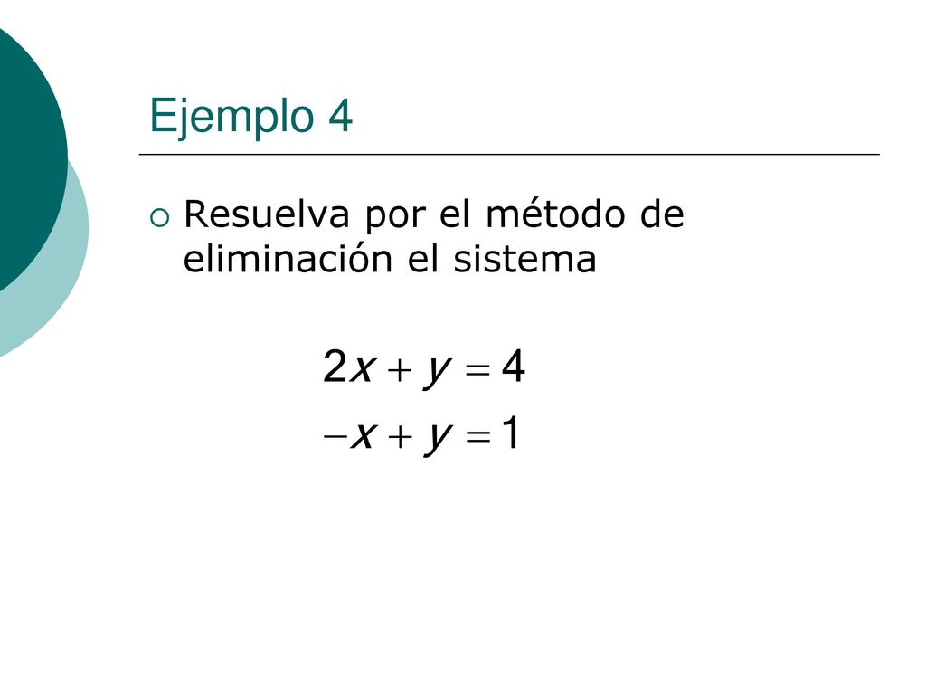 Ejemplo 4 Resuelva por el método de eliminación el sistema