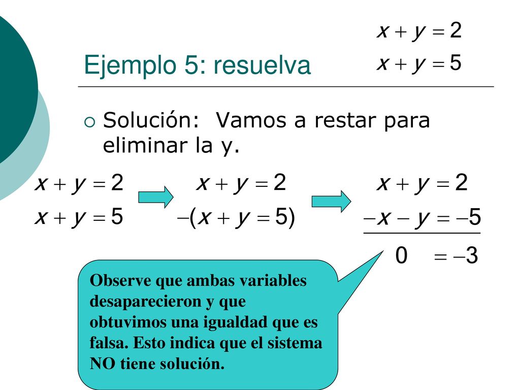 Ejemplo 5: resuelva Solución: Vamos a restar para eliminar la y.