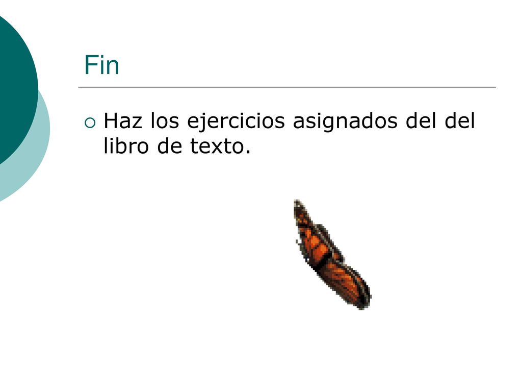 Fin Haz los ejercicios asignados del del libro de texto.
