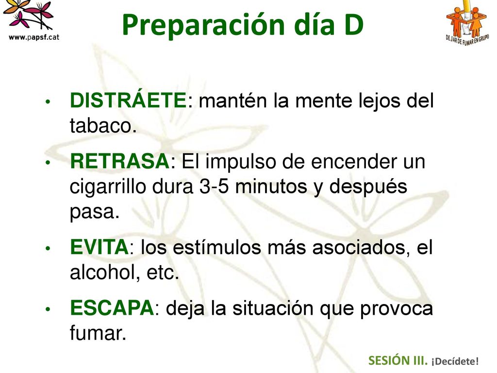 Preparación día D DISTRÁETE: mantén la mente lejos del tabaco.