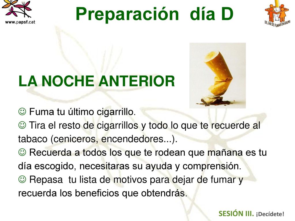 Preparación día D LA NOCHE ANTERIOR Fuma tu último cigarrillo.