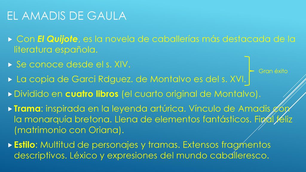 EL AMADIS DE GAULA Con El Quijote, es la novela de caballerías más destacada de la literatura española.