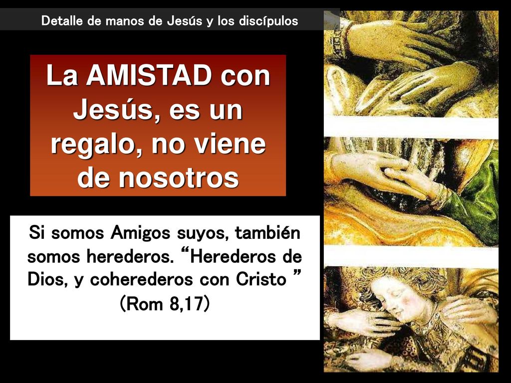 La AMISTAD con Jesús, es un regalo, no viene de nosotros