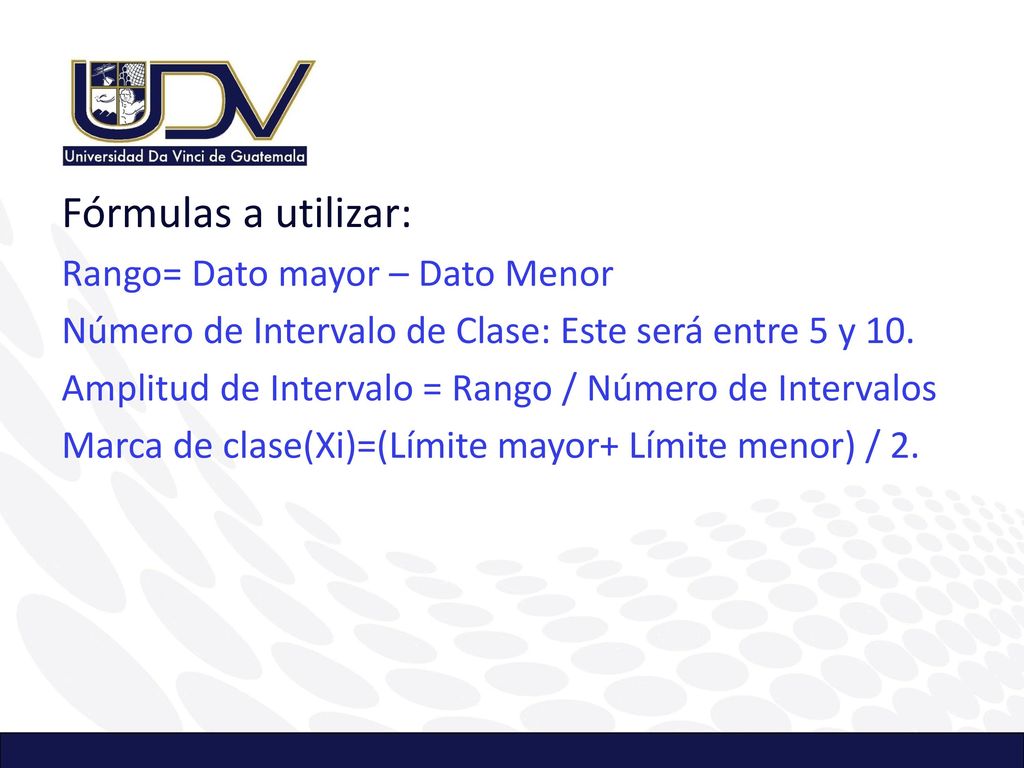 Fórmulas a utilizar: Rango= Dato mayor – Dato Menor