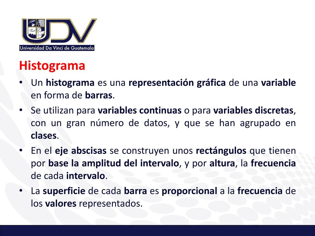 Histograma Un histograma es una representación gráfica de una variable en forma de barras.
