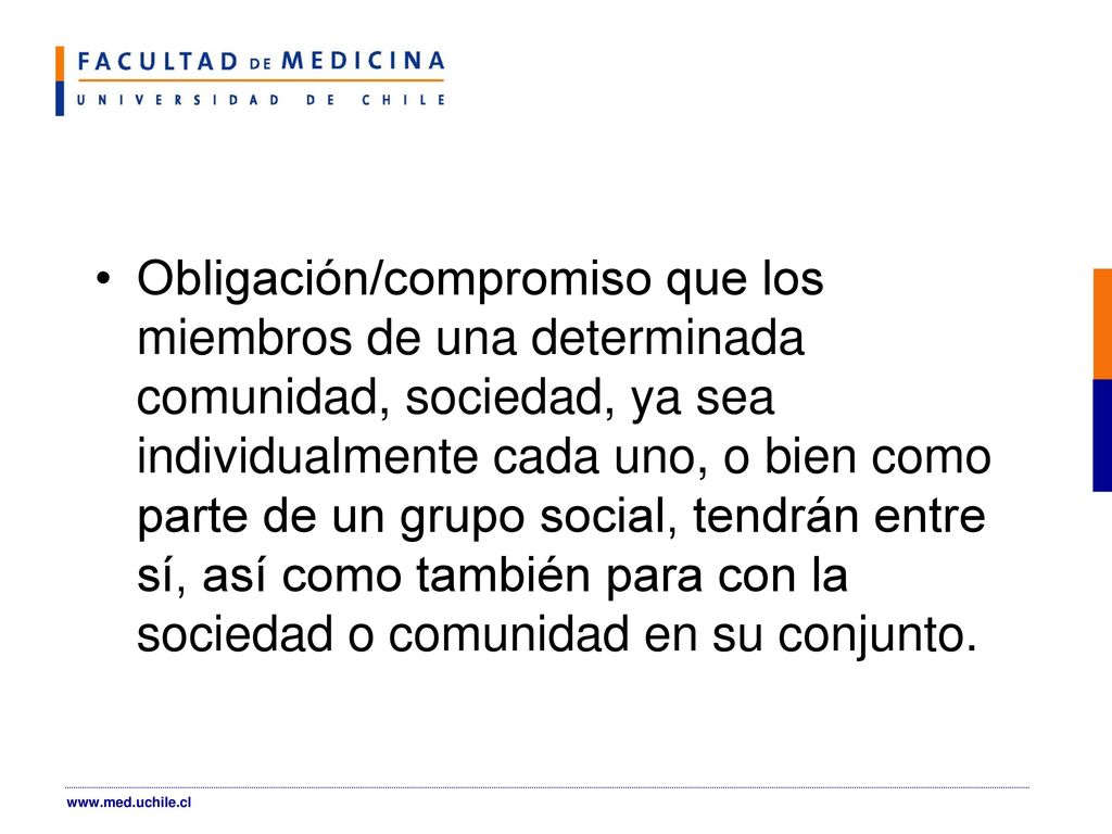 Obligación/compromiso que los miembros de una determinada comunidad, sociedad, ya sea individualmente cada uno, o bien como parte de un grupo social, tendrán entre sí, así como también para con la sociedad o comunidad en su conjunto.