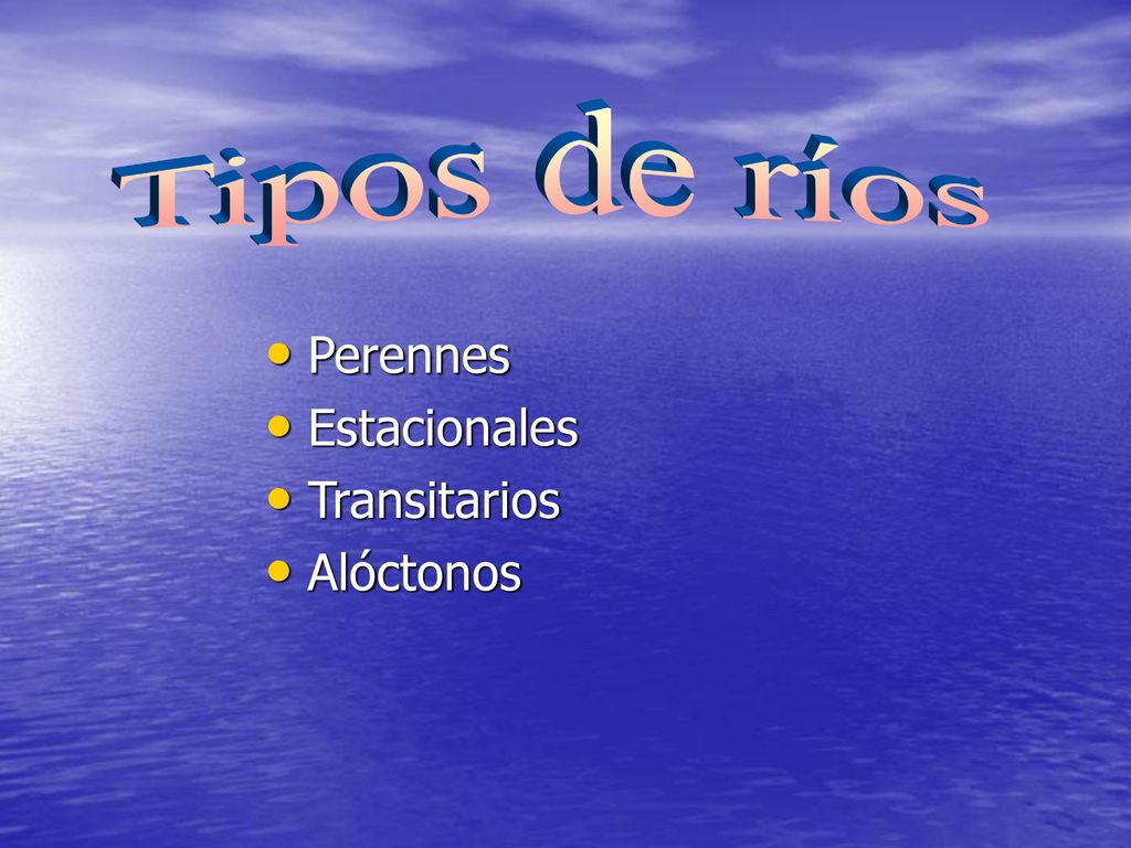 Tipos de ríos Perennes Estacionales Transitarios Alóctonos