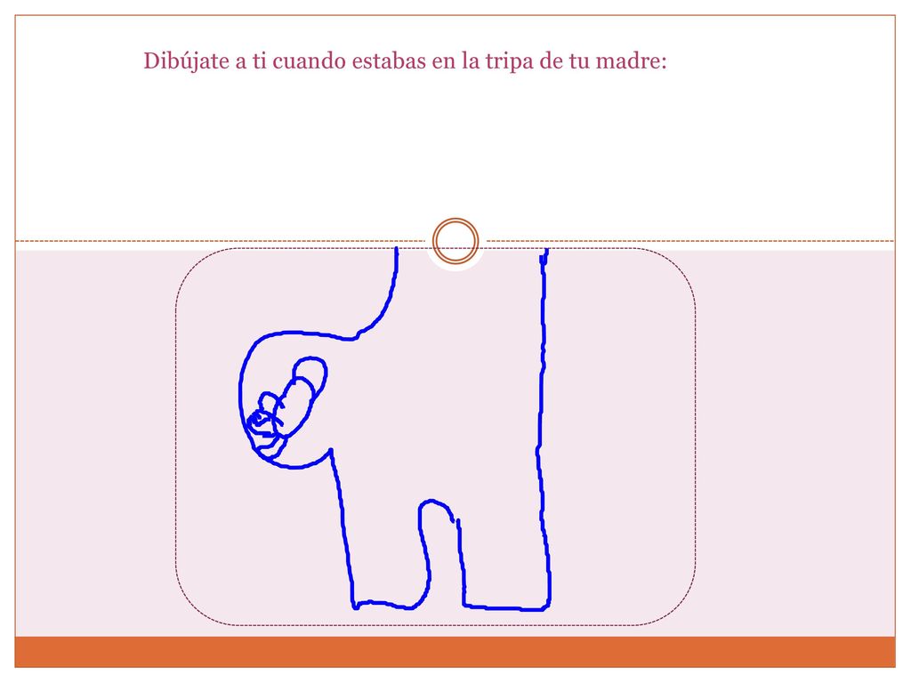 Dibújate a ti cuando estabas en la tripa de tu madre: