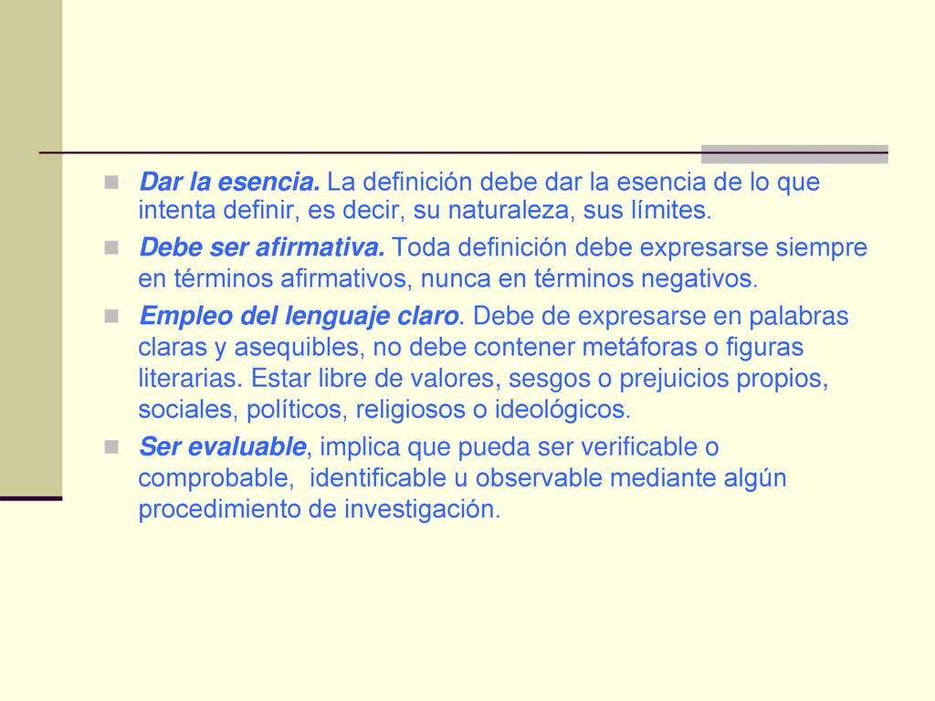 Dar la esencia. La definición debe dar la esencia de lo que intenta definir, es decir, su naturaleza, sus límites.