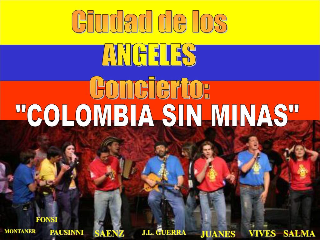 Ciudad de los ANGELES Concierto: COLOMBIA SIN MINAS SAENZ JUANES