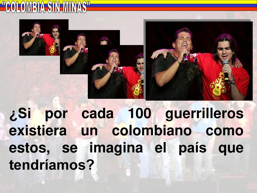 COLOMBIA SIN MINAS ¿Si por cada 100 guerrilleros existiera un colombiano como estos, se imagina el país que tendríamos