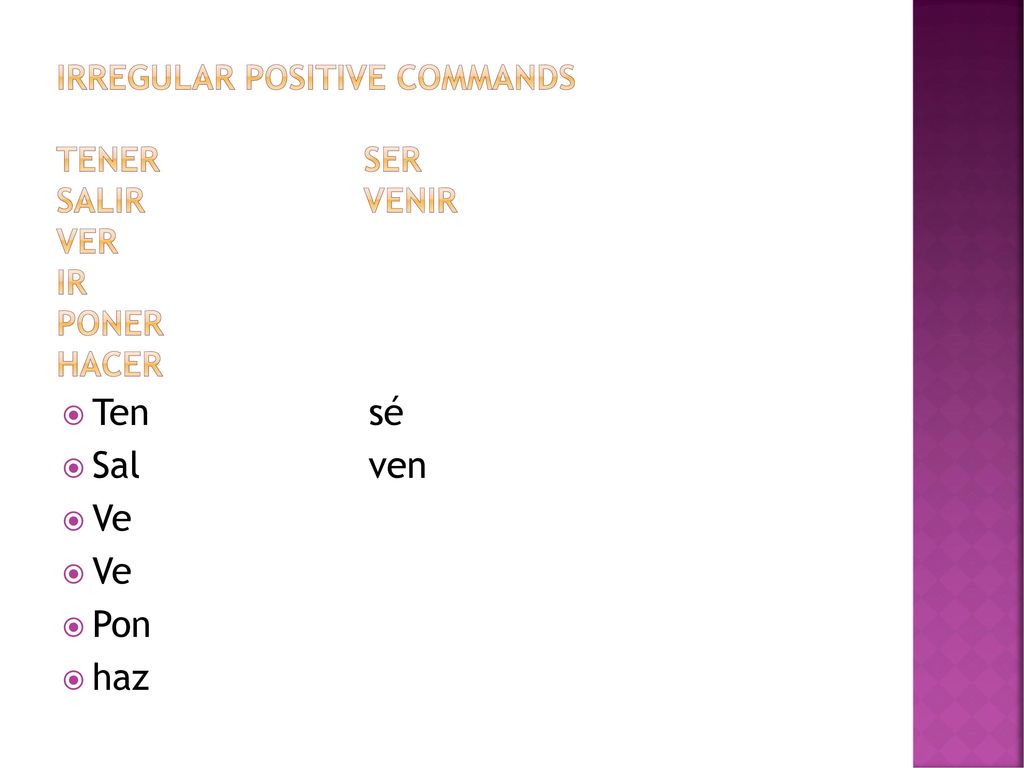 Irregular positive commands tener ser salir venir ver ir poner hacer