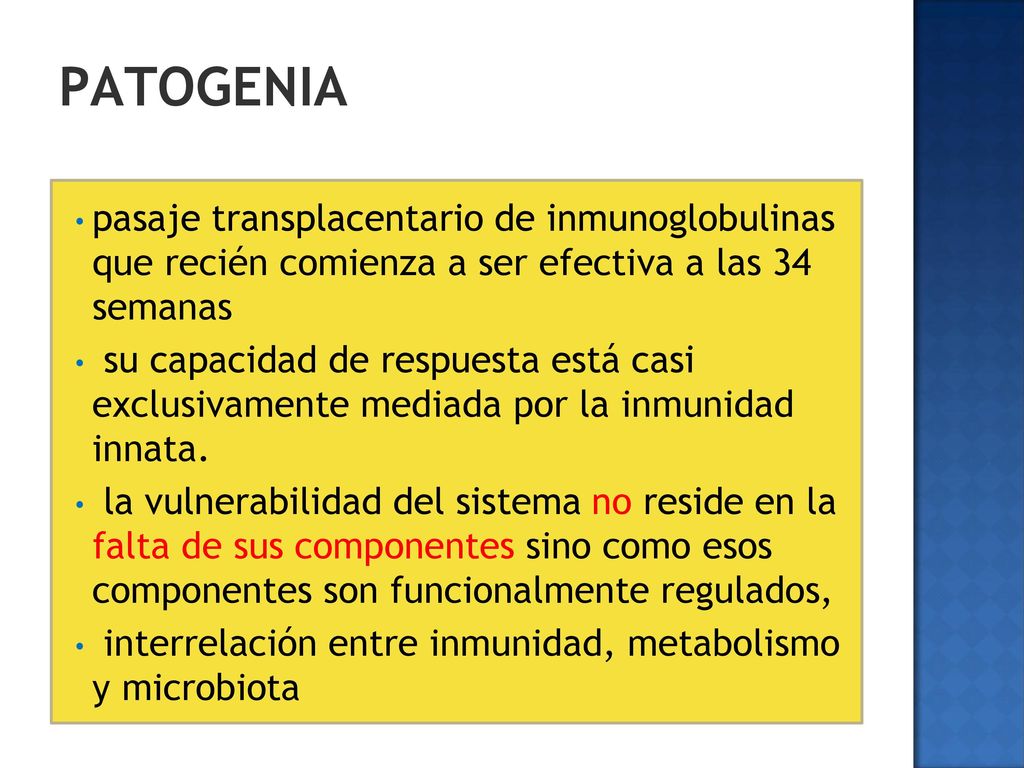 PATOGENIA pasaje transplacentario de inmunoglobulinas que recién comienza a ser efectiva a las 34 semanas.