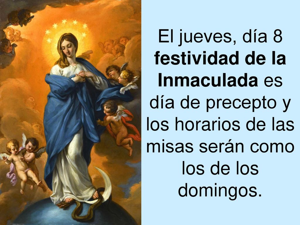 El jueves, día 8 festividad de la Inmaculada es día de precepto y los horarios de las misas serán como los de los domingos.