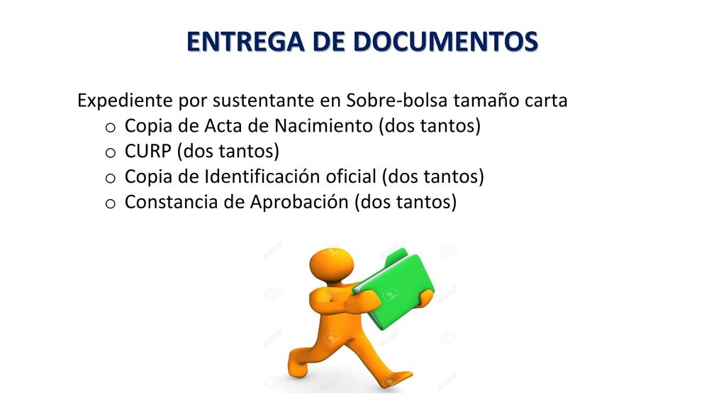 ENTREGA DE DOCUMENTOS Expediente por sustentante en Sobre-bolsa tamaño carta. Copia de Acta de Nacimiento (dos tantos)