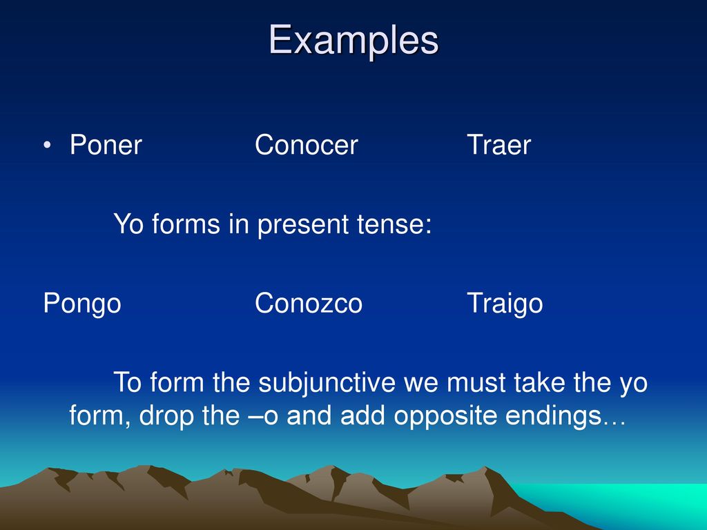 Examples Poner Conocer Traer Yo forms in present tense: