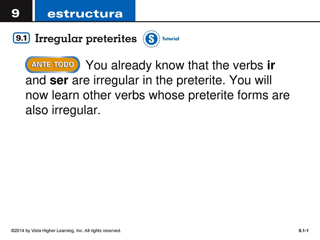 You already know that the verbs ir and ser are irregular in the preterite. You will now learn other verbs whose preterite forms are also irregular.
