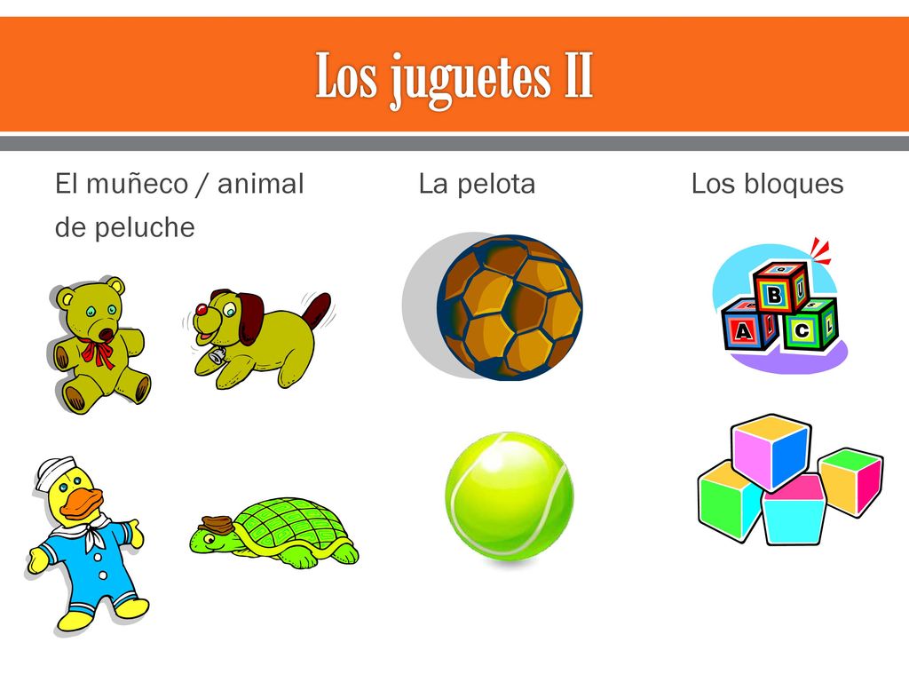 Los juguetes II El muñeco / animal La pelota Los bloques de peluche