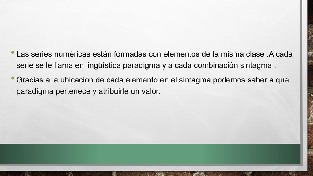 Las series numéricas están formadas con elementos de la misma clase