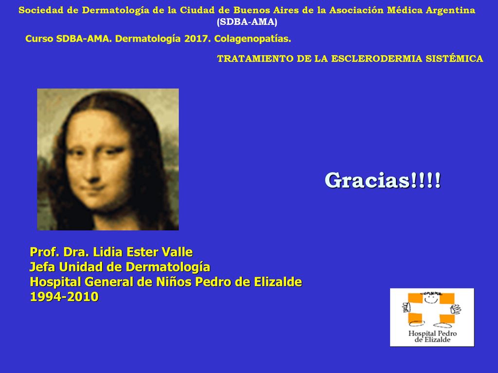 Gracias!!!! Prof. Dra. Lidia Ester Valle Jefa Unidad de Dermatología
