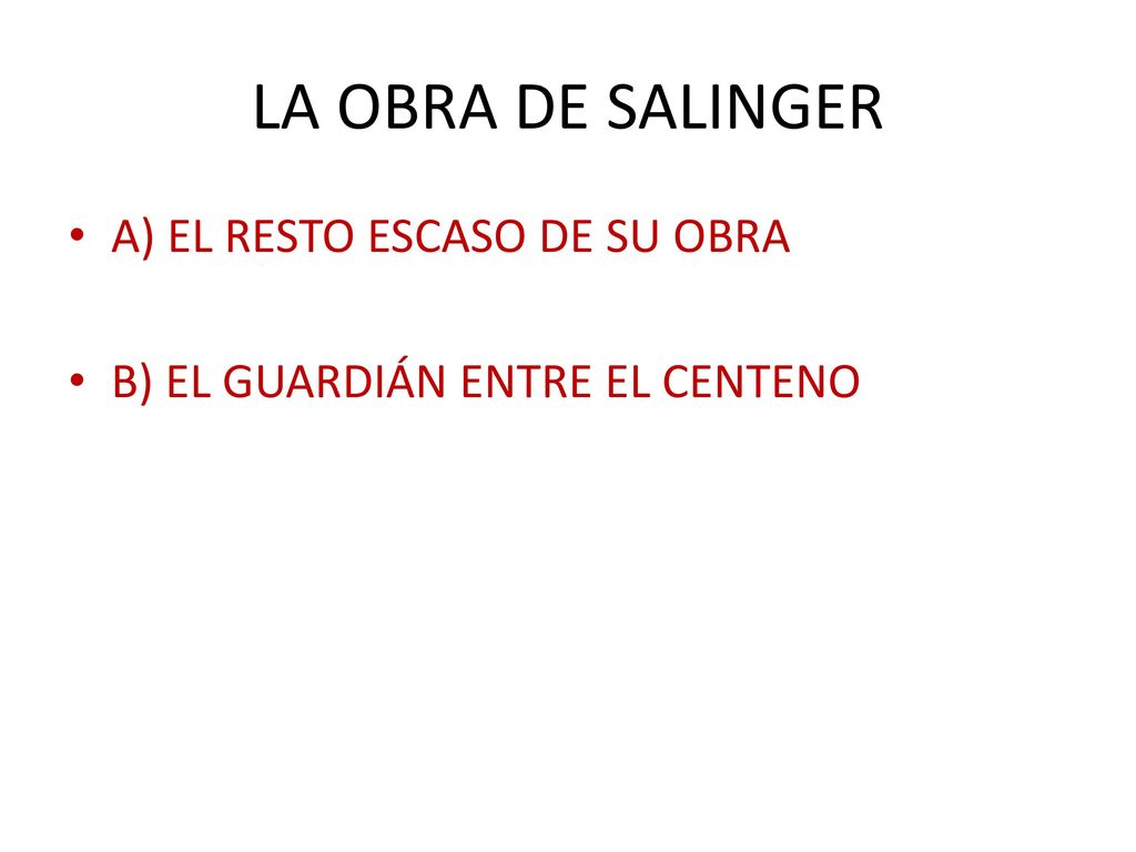 LA OBRA DE SALINGER A) EL RESTO ESCASO DE SU OBRA