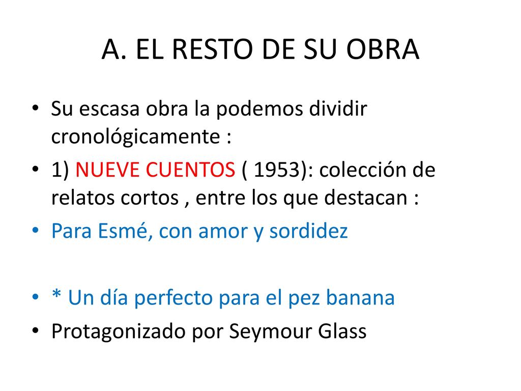 A. EL RESTO DE SU OBRA Su escasa obra la podemos dividir cronológicamente :