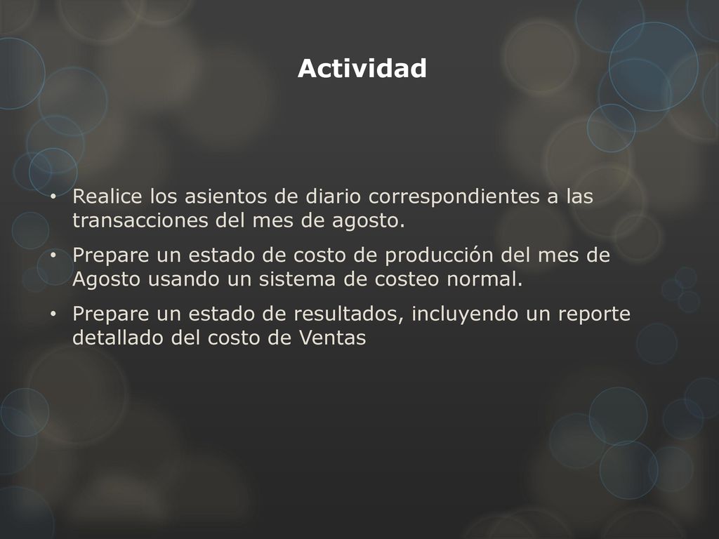 Actividad Realice los asientos de diario correspondientes a las transacciones del mes de agosto.