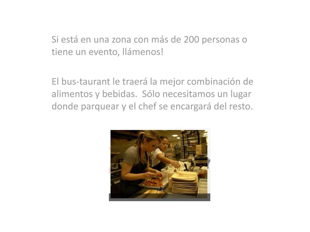 Si está en una zona con más de 200 personas o tiene un evento, llámenos!