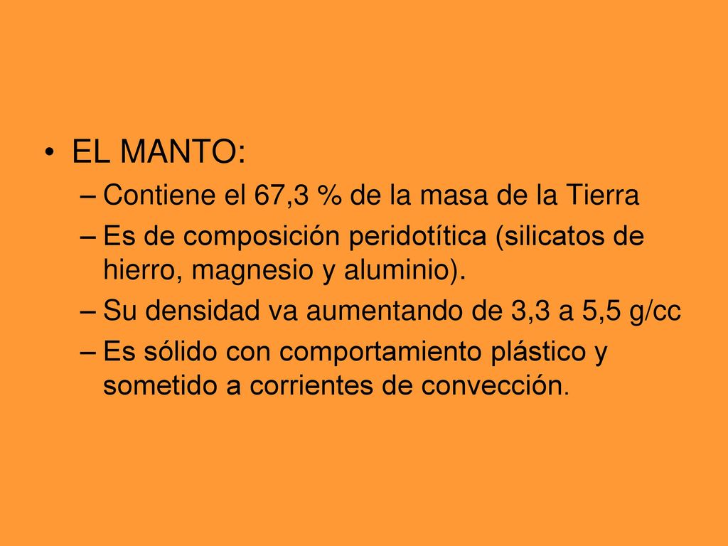 EL MANTO: Contiene el 67,3 % de la masa de la Tierra