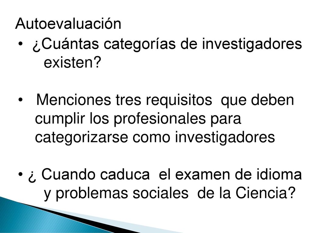 Autoevaluación ¿Cuántas categorías de investigadores. existen Menciones tres requisitos que deben.