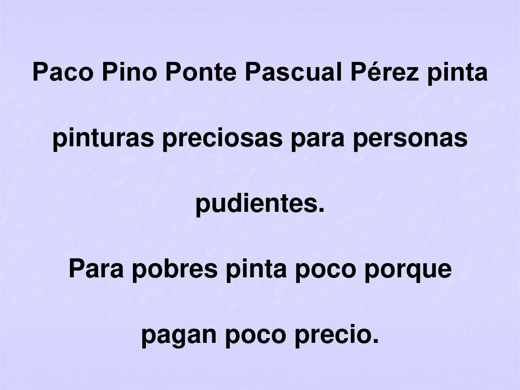 Paco Pino Ponte Pascual Pérez pinta pinturas preciosas para personas pudientes.